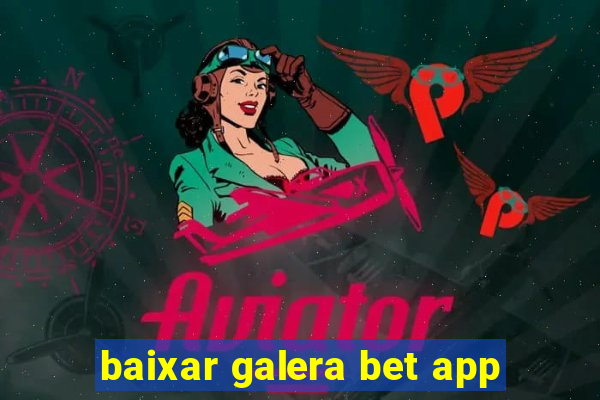 baixar galera bet app